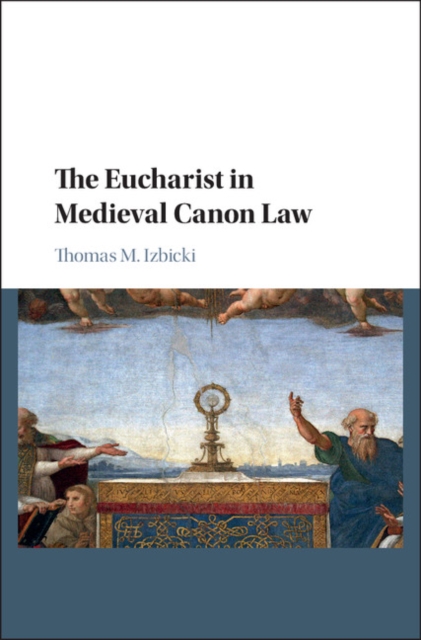 The Eucharist in Medieval Canon Law, Hardback Book