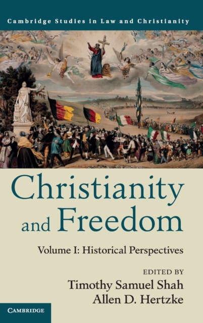 Christianity and Freedom: Volume 1, Historical Perspectives, Hardback Book