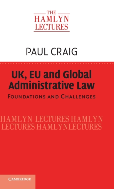 UK, EU and Global Administrative Law : Foundations and Challenges, Hardback Book