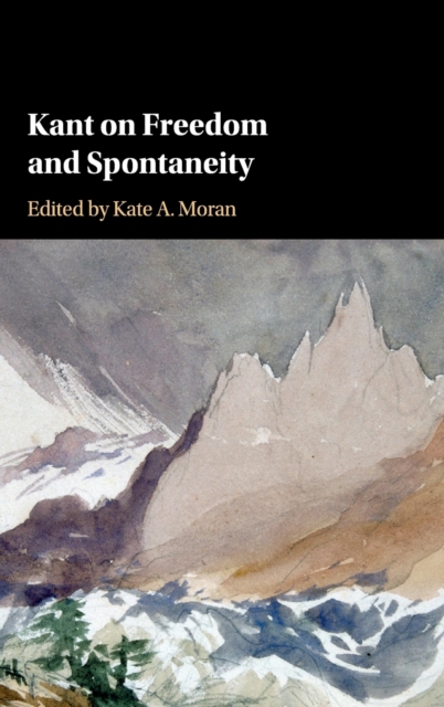 Kant on Freedom and Spontaneity, Hardback Book