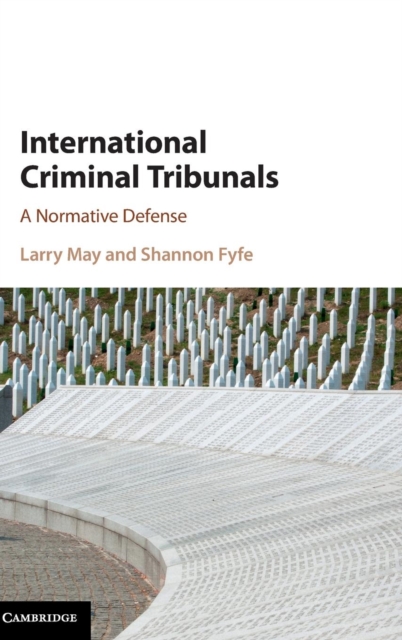 International Criminal Tribunals : A Normative Defense, Hardback Book