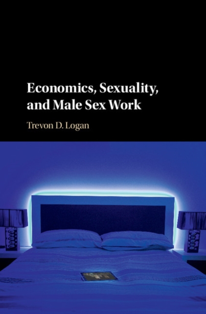 Economics, Sexuality, and Male Sex Work, Hardback Book