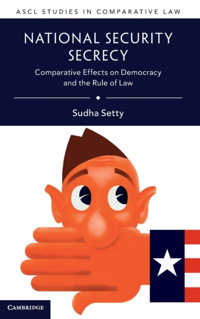 National Security Secrecy : Comparative Effects on Democracy and the Rule of Law, Hardback Book