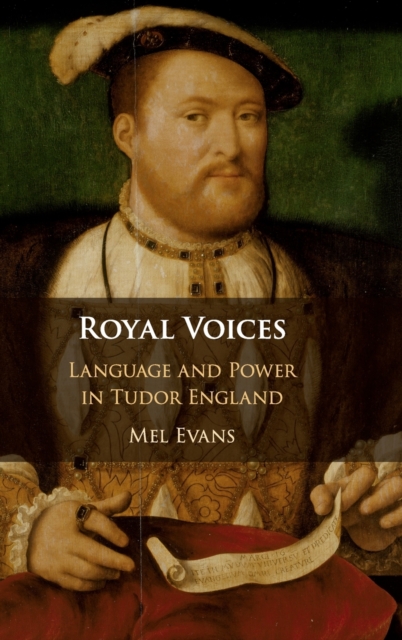 Royal Voices : Language and Power in Tudor England, Hardback Book