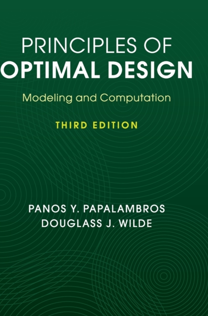 Principles of Optimal Design : Modeling and Computation, Hardback Book