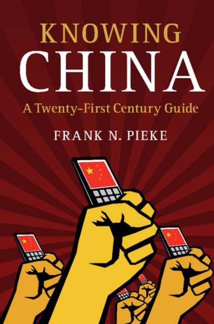 Knowing China : A Twenty-First Century Guide, Hardback Book