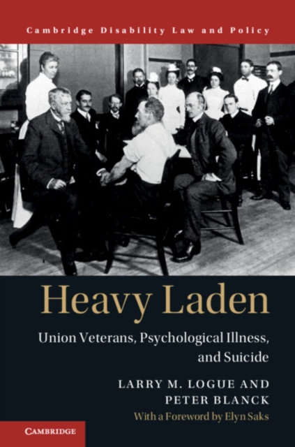 Heavy Laden : Union Veterans, Psychological Illness, and Suicide, Hardback Book