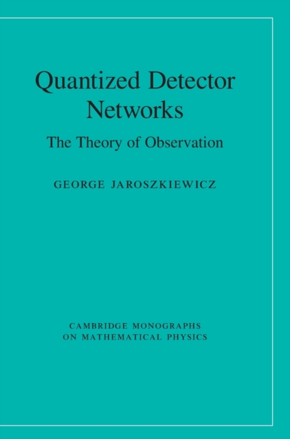 Quantized Detector Networks : The Theory of Observation, Hardback Book