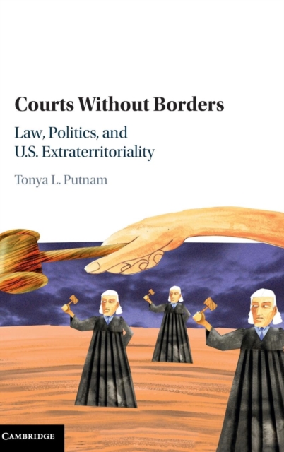 Courts without Borders : Law, Politics, and US Extraterritoriality, Hardback Book