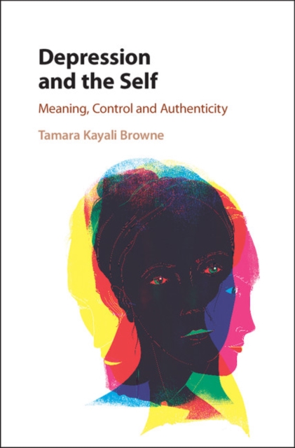 Depression and the Self : Meaning, Control and Authenticity, Hardback Book