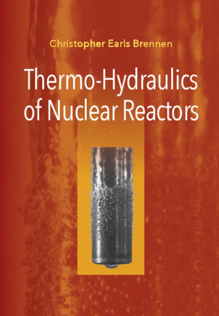 Thermo-Hydraulics of Nuclear Reactors, Hardback Book