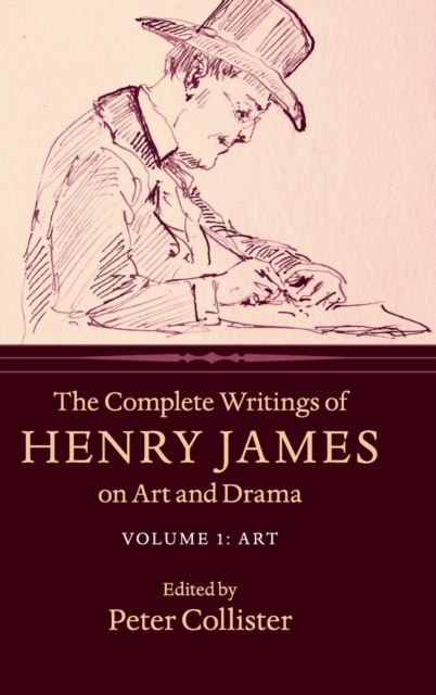 The Complete Writings of Henry James on Art and Drama: Volume 1, Art, Hardback Book
