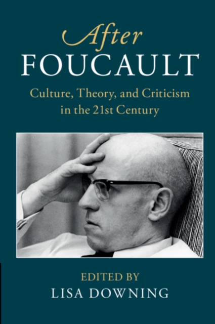 After Foucault : Culture, Theory, and Criticism in the 21st Century, Hardback Book