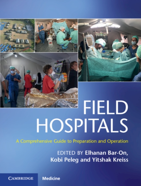 Field Hospitals : A Comprehensive Guide to Preparation and Operation, Hardback Book