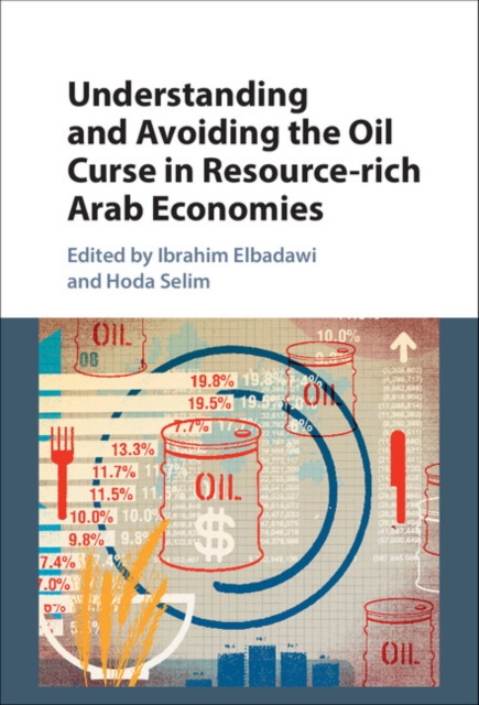 Understanding and Avoiding the Oil Curse in Resource-rich Arab Economies, Hardback Book