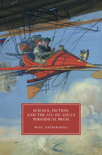 Science, Fiction, and the Fin-de-Siecle Periodical Press, Hardback Book
