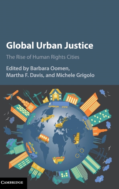 Global Urban Justice : The Rise of Human Rights Cities, Hardback Book