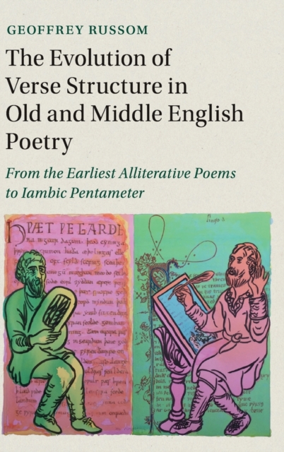 The Evolution of Verse Structure in Old and Middle English Poetry : From the Earliest Alliterative Poems to Iambic Pentameter, Hardback Book