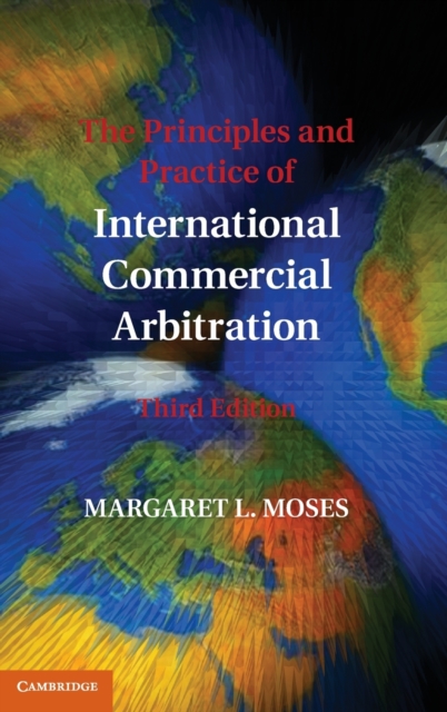 The Principles and Practice of International Commercial Arbitration : Third Edition, Hardback Book