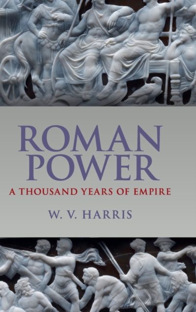 Roman Power : A Thousand Years of Empire, Hardback Book