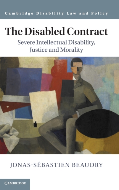 The Disabled Contract : Severe Intellectual Disability, Justice and Morality, Hardback Book