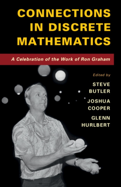 Connections in Discrete Mathematics : A Celebration of the Work of Ron Graham, Hardback Book