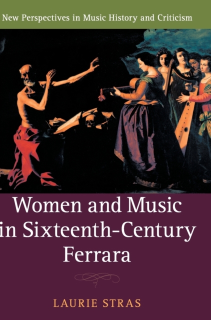 Women and Music in Sixteenth-Century Ferrara, Hardback Book
