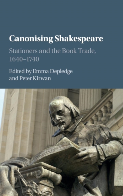 Canonising Shakespeare : Stationers and the Book Trade, 1640-1740, Hardback Book