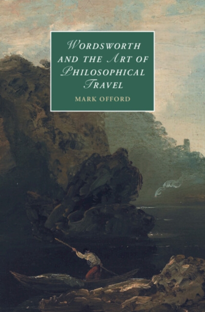 Wordsworth and the Art of Philosophical Travel, Hardback Book