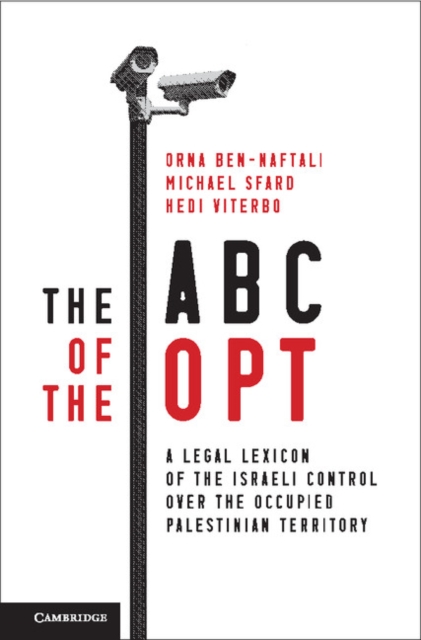 The ABC of the OPT : A Legal Lexicon of the Israeli Control over the Occupied Palestinian Territory, Hardback Book