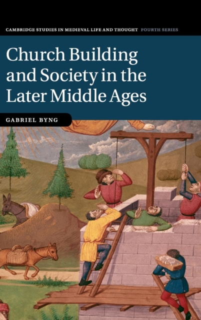 Church Building and Society in the Later Middle Ages, Hardback Book