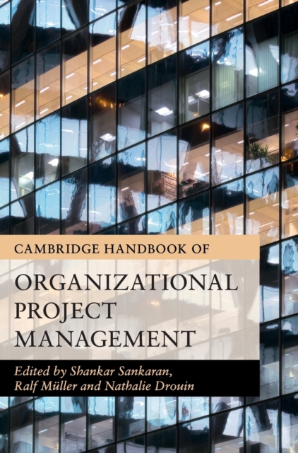 Cambridge Handbook of Organizational Project Management, Hardback Book