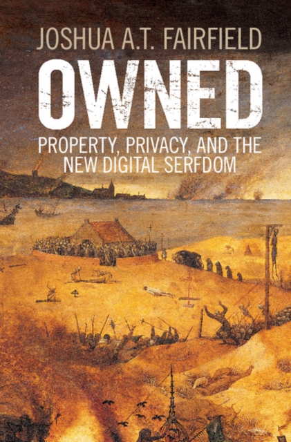 Owned : Property, Privacy, and the New Digital Serfdom, Hardback Book