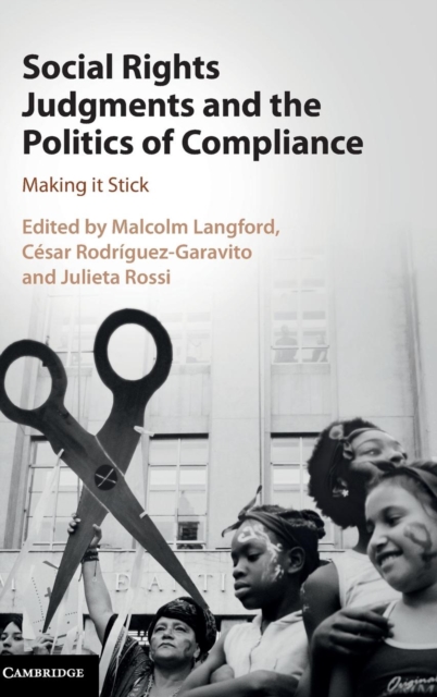 Social Rights Judgments and the Politics of Compliance : Making it Stick, Hardback Book