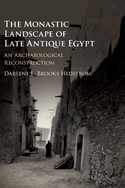 The Monastic Landscape of Late Antique Egypt : An Archaeological Reconstruction, Hardback Book