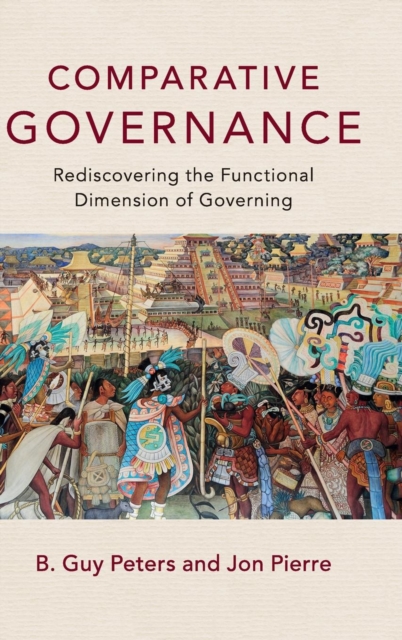 Comparative Governance : Rediscovering the Functional Dimension of Governing, Hardback Book