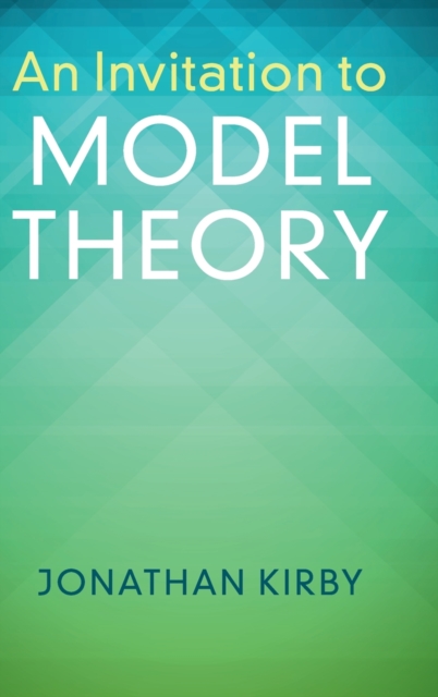 An Invitation to Model Theory, Hardback Book