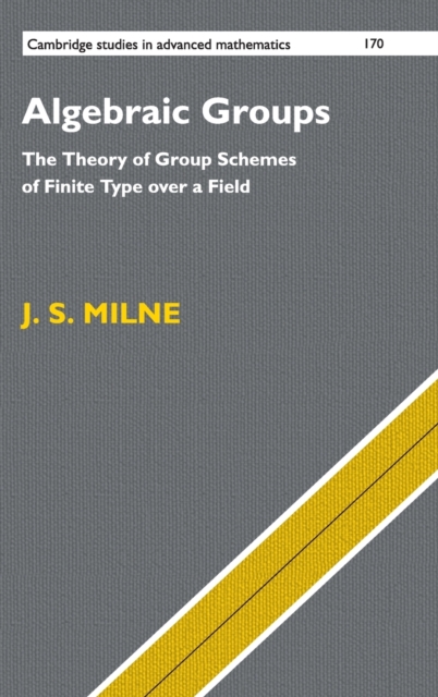 Algebraic Groups : The Theory of Group Schemes of Finite Type over a Field, Hardback Book