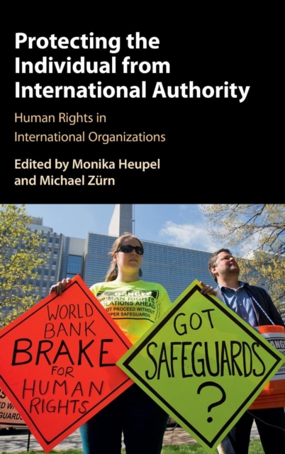 Protecting the Individual from International Authority : Human Rights in International Organizations, Hardback Book