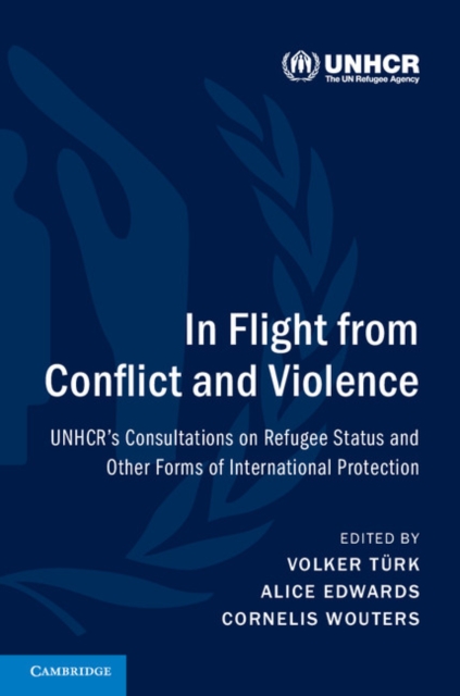 In Flight from Conflict and Violence : UNHCR's Consultations on Refugee Status and Other Forms of International Protection, Hardback Book