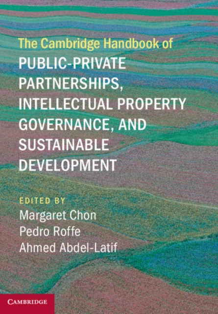 The Cambridge Handbook of Public-Private Partnerships, Intellectual Property Governance, and Sustainable Development, Hardback Book
