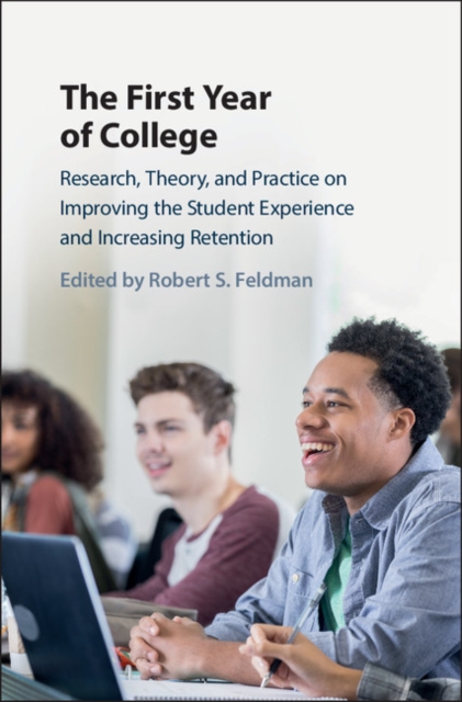 The First Year of College : Research, Theory, and Practice on Improving the Student Experience and Increasing Retention, Hardback Book