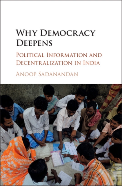 Why Democracy Deepens : Political Information and Decentralization in India, Hardback Book