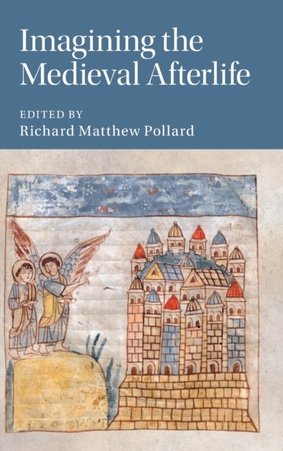 Imagining the Medieval Afterlife, Hardback Book