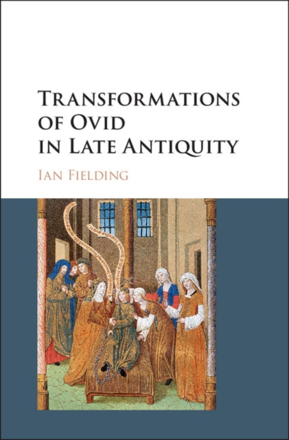Transformations of Ovid in Late Antiquity, Hardback Book