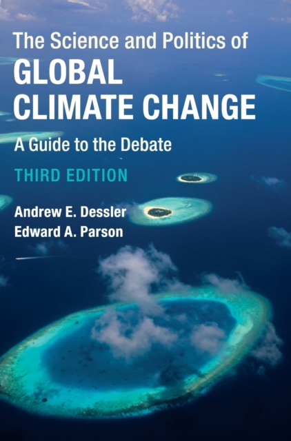 The Science and Politics of Global Climate Change : A Guide to the Debate, Hardback Book