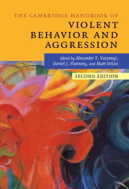 The Cambridge Handbook of Violent Behavior and Aggression, Hardback Book