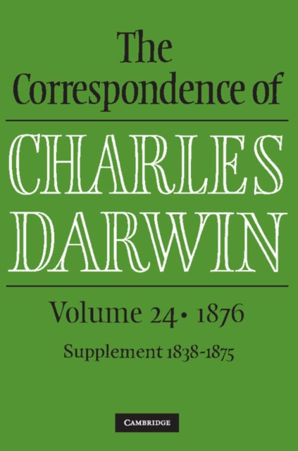 The Correspondence of Charles Darwin: Volume 24, 1876, Hardback Book