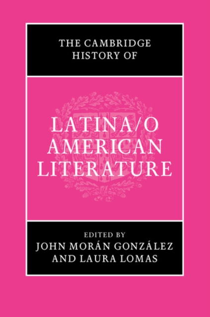 The Cambridge History of Latina/o American Literature, Hardback Book