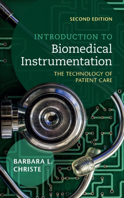 Introduction to Biomedical Instrumentation : The Technology of Patient Care, Hardback Book
